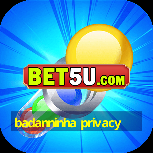 badanninha privacy